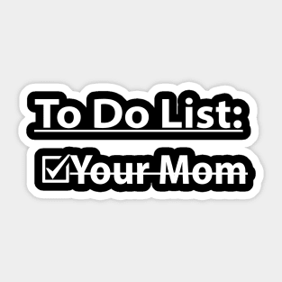 to do list your mom Sticker